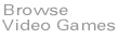 GAMES UNIVERSE: Browse Video Games